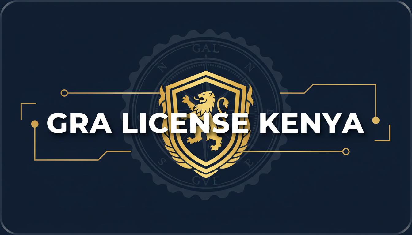 How to Get a GRA Licence in Kenya: Gambling, Betting & Casino Licensing